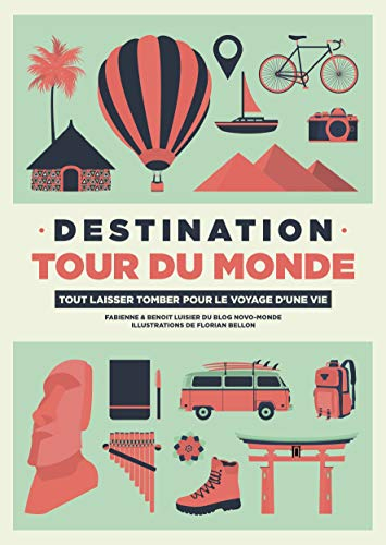 Destination tour du monde : tout laisser tomber pour le voyage d'une vie