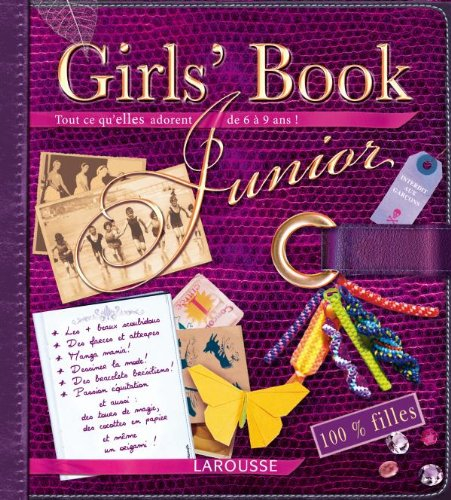 Girls' book junior : tout ce qu'elles adorent de 6 à 9 ans !