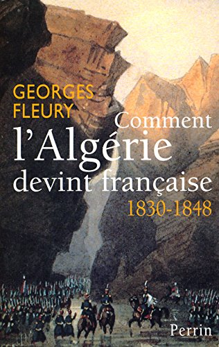 Comment l'Algérie devint française : 1830-1848
