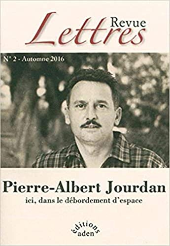 Revue Lettres, n° 2. Pierre-Albert Jourdan : ici, dans le débordement d'espace