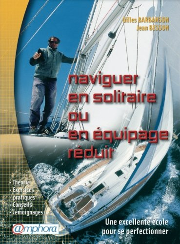 Naviguer en solitaire ou en équipage réduit : une excellente école pour se perfectionner