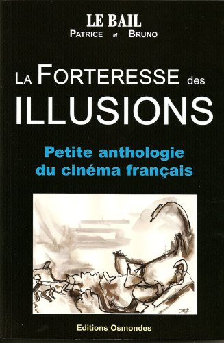 La forteresse des illusions : petite anthologie du cinéma français