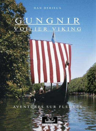 Gungnir voilier viking : Aventures sur fleuves