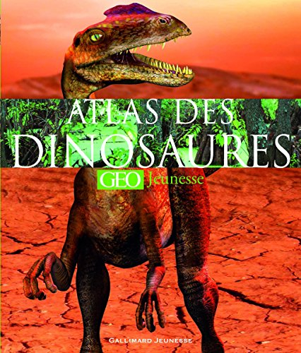 Atlas des dinosaures Géo jeunesse