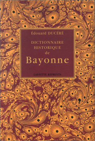 Dictionnaire historique de Bayonne