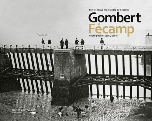 Gombert, Fécamp : photographies (1864-1888)