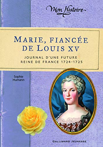 Marie, fiancée de Louis XV : journal d'une future reine de France, 1724-1725