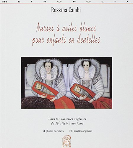 Nurses à voiles blancs pour enfants en dentelles : dans les nurseries anglaises, du 16e siècle à nos