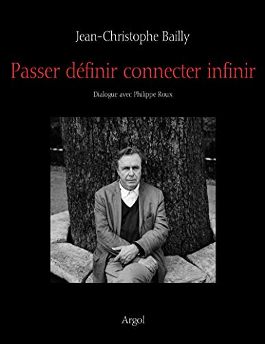 Passer, définir, connecter, infinir : dialogue avec Philippe Roux