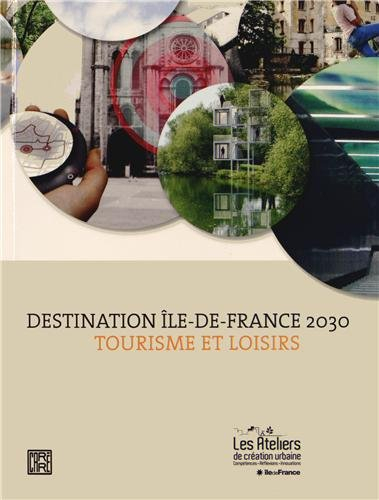Destination Ile-de-France 2030 : tourisme et loisirs