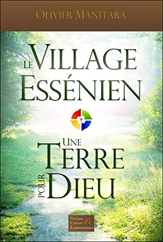 Le village essénien : une terre pour Dieu