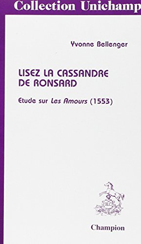 Lisez la Cassandre de Ronsard : étude sur les Amours de 1553
