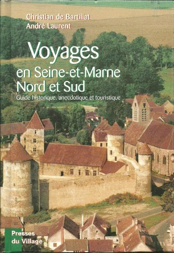 voyages en seine-et-marne, nord et sud, guide historique, anecdotique et touristique