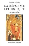 La réforme liturgique en question. Die Reform der Römischen Liturgie