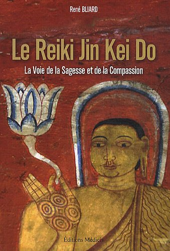 Le reiki jin kei do : la voie de la sagesse et de la compassion