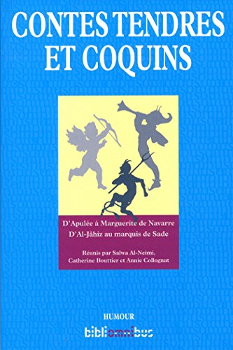 Contes tendres et coquins : d'Apulée à Marguerite de Navarre, d'Al-Jâhiz au marquis de Sade