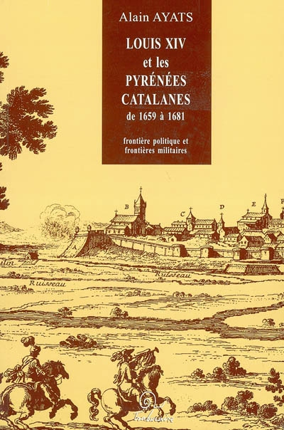 Louis XIV et les Pyrenees catalanes