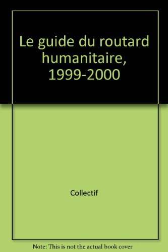 le guide du routard humanitaire, 1999-2000