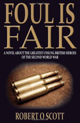 foul is fair: a novel about the greatest unsung british heroes of the second world war