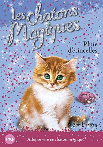 Les chatons magiques. Vol. 11. Pluie d'étincelles