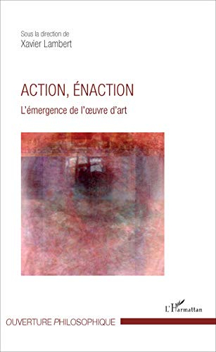 Action et énaction : l'émergence de l'oeuvre d'art