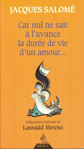 Car nul ne sait à l'avance la durée de vie d'un amour...