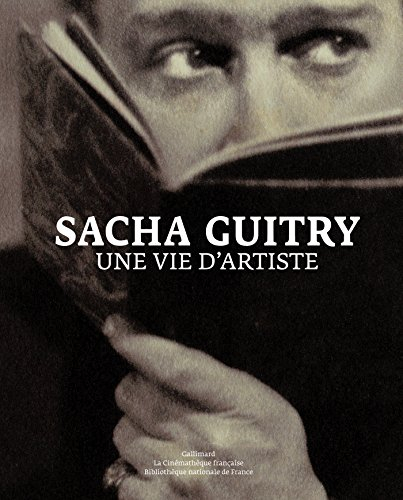 Sacha Guitry : une vie d'artiste