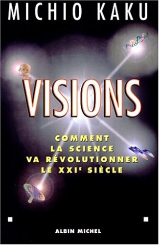 Visions : comment la science va révolutionner le XXIe siècle