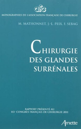 Chirurgie des glandes surrénales : rapport présenté au 113e congrès français de chirurgie, Paris, 5-