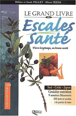 Le grand livre des escales sant& : vivre longtemps en bonne forme