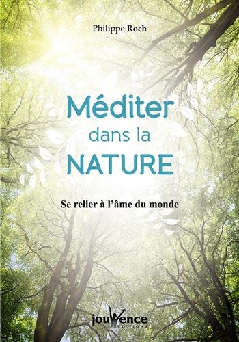 Méditer dans la nature : se relier à l'âme du monde