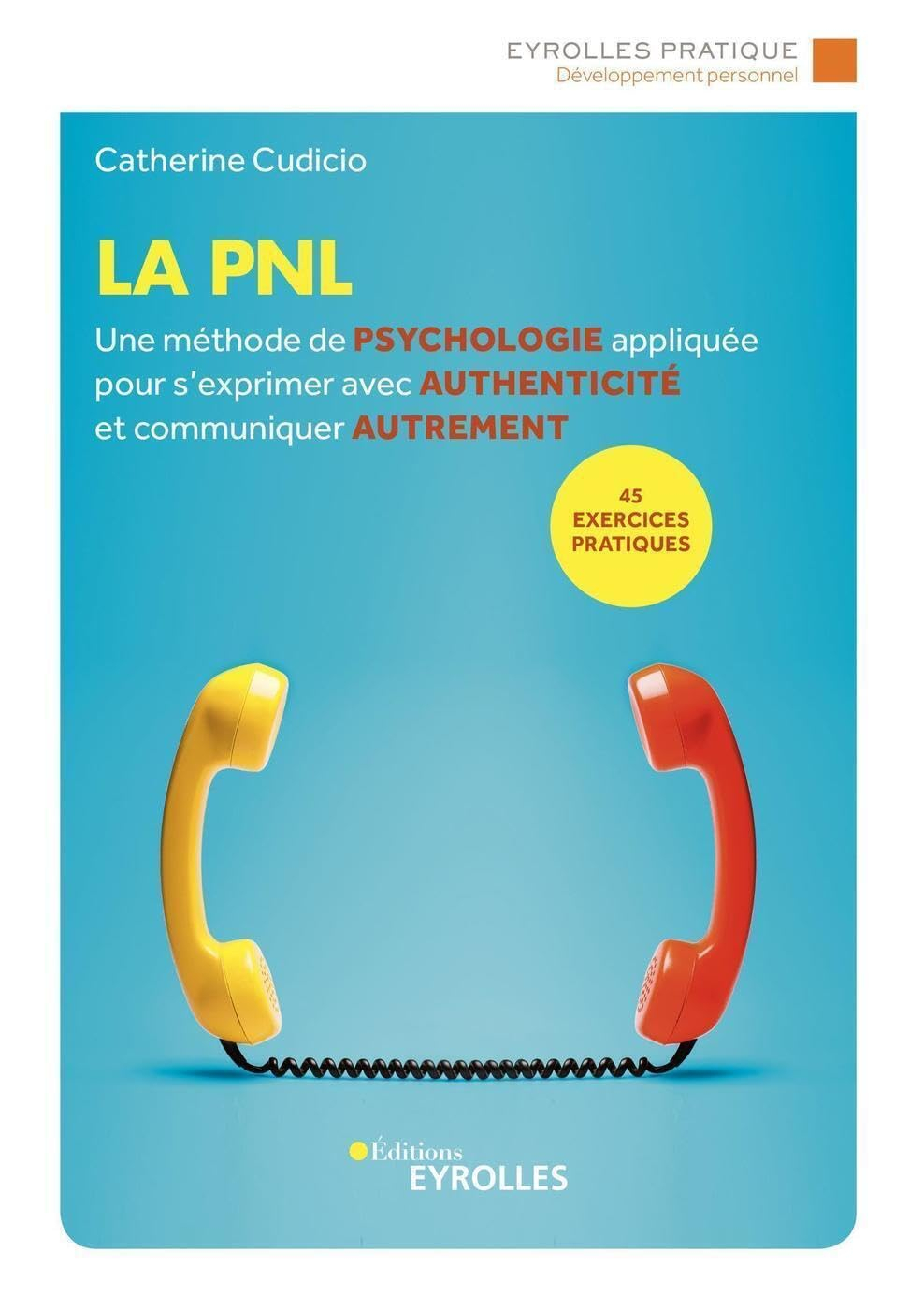 La PNL : une méthode de psychologie appliquée pour s'exprimer avec authenticité et communiquer autre
