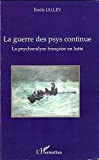 La psychanalyse française en lutte : La guerre des psys continue