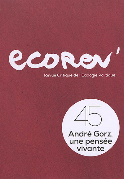 EcoRev' : revue critique d'écologie politique, n° 45. André Gorz, une pensée vivante