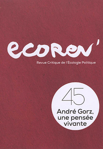 EcoRev' : revue critique d'écologie politique, n° 45. André Gorz, une pensée vivante
