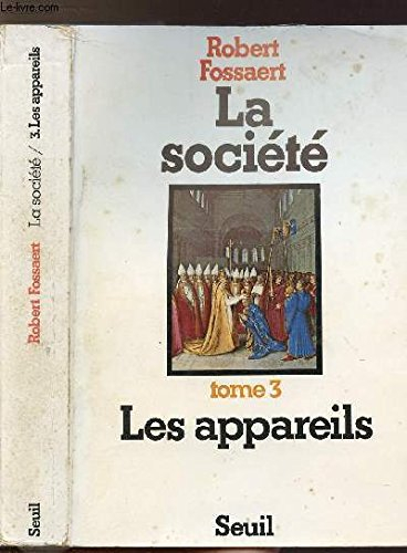 La Société. Vol. 3. Les Appareils