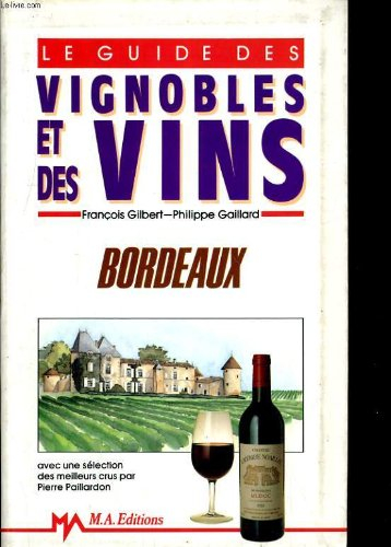 Le Guide des vignobles et des vins : Bordeaux
