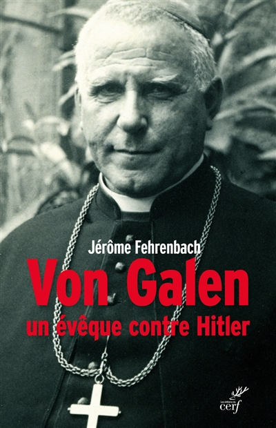 Von Galen : un évêque contre Hitler