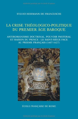La crise théologico-politique du premier âge baroque : antiromanisme doctrinal, pouvoir pastoral et 