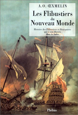 Les flibustiers du Nouveau monde : histoire des flibustiers et boucanniers qui se sont illustrés dan