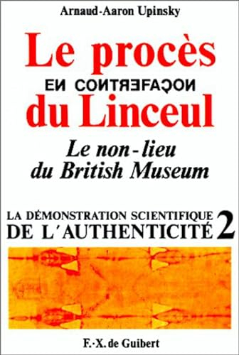 Le procès du linceul : le non-lieu du British Museum : la démonstration scientifique de l'authentici