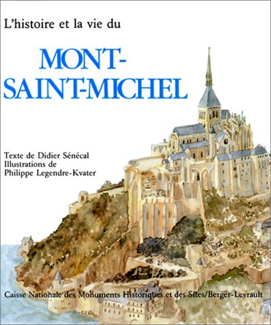 l'histoire et la vie du mont-saint-michel - sénécal, didier