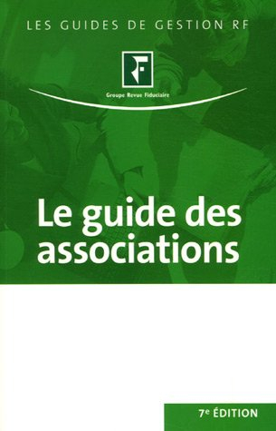 Le guide des associations : juridique, social, fiscal, comptable, immobilier