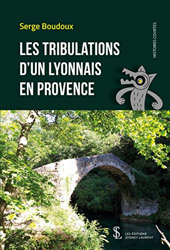 Les Tribulations d?un Lyonnais en Provence