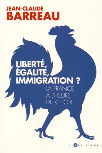 Liberté, égalité, immigration ? : la France à l'heure du choix