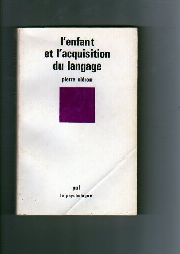 l'enfant et l'acquisition du langage. 1979. broché. 259 pages. (pédagogie, enseignement, langage, ps