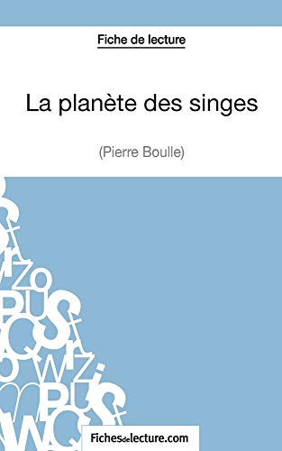 La planète des singes de Pierre Boulle (Fiche de lecture): Analyse Complète De L'oeuvre