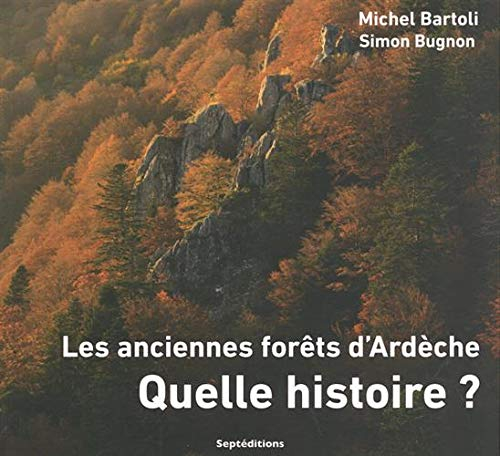 Les anciennes forêts d'Ardèche: Quelle histoire ?