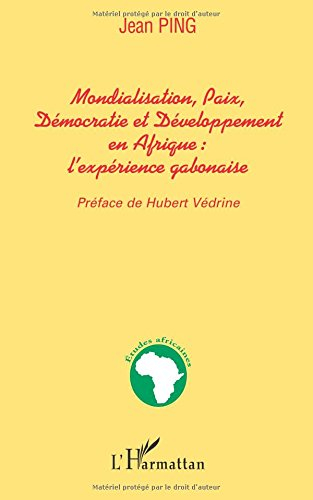 Mondialisation, paix, démocratie et développement en Afrique : l'expérience gabonaise