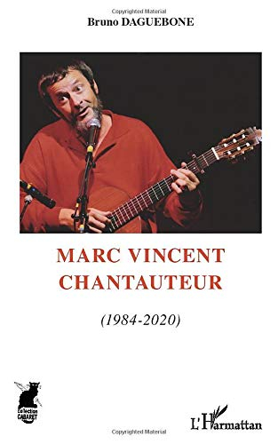 Marc Vincent chantauteur. Vol. 2. 1984-2020